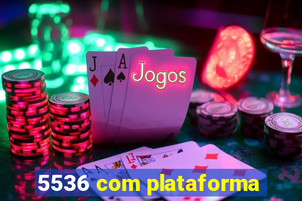 5536 com plataforma